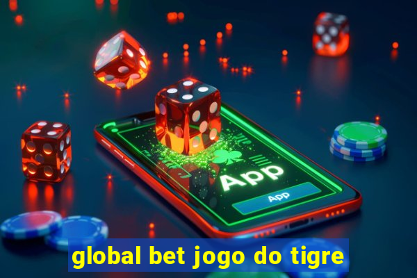 global bet jogo do tigre